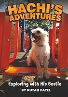 Hachi’s Adventures: Exploring with His Bestie 1963980220 Book Cover