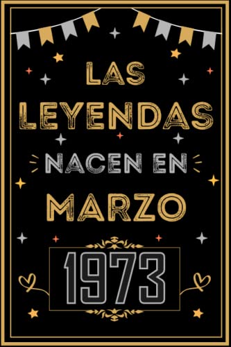 CUADERNO, LAS LEYENDAS NACEN EN MARZO 1973: Regalo de 50 cumpleaños para mujeres y hombres, ideas de 50 cumpleaños... un cumpleaños... divertido, ... regalo de 50 cumpleaños para él/ella.