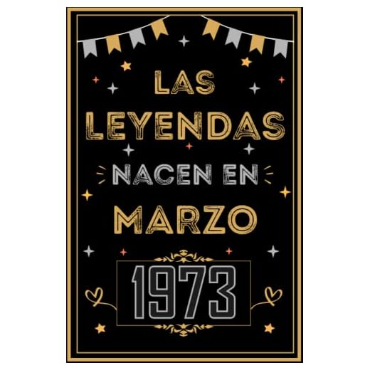 CUADERNO, LAS LEYENDAS NACEN EN MARZO 1973: Regalo de 50 cumpleaños para mujeres y hombres, ideas de 50 cumpleaños... un cumpleaños... divertido, ... regalo de 50 cumpleaños para él/ella.