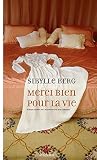 Merci bien pour la vie - Sibylle Berg Übersetzer: Rose Labourie 