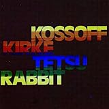 Kossoff Kirke Tetsu Rabbit