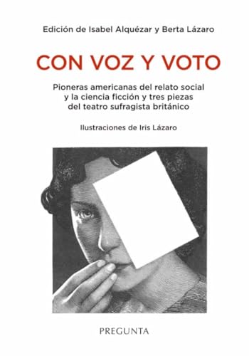 Portada de Con voz y voto: Pioneras americanas del relato social y la ciencia ficción y tres piezas del teatro sufragista británico