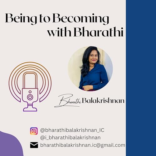 Being to Becoming with Bharathi Podcast Por Bharathi Balakrishnan arte de portada