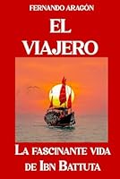 El viajero: La fascinante vida de Ibn Battuta (Spanish Edition) B0CRLC8D5R Book Cover