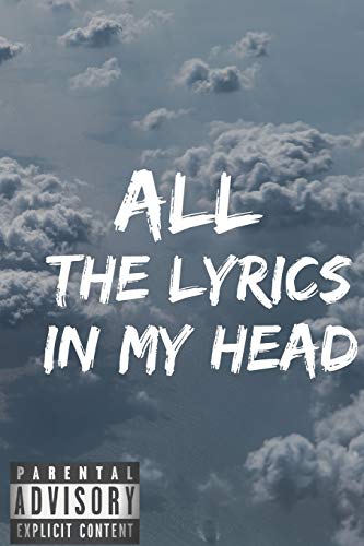 Couverture de All The Lyrics In My Head: Rap Journal: A lyricists Hip Hop inspired notebook for Rap Bars, Lyrics, lyrical flow, rhyme, Hooks & Verses. 6 x 9 journal. (BackGround: clouds)