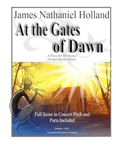 At The Gates of Dawn: A Piece for Orchestra, Featuring the Oboe (Short Orchestral Works by James Nathaniel Holland)