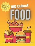  100 Cutest Food Coloring Book For kids: The Simplest and Easiest Food Coloring Book for Toddlers  Healthy and Junk Food Coloring Book Kids