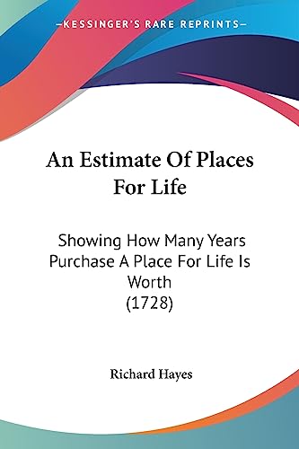 An Estimate Of Places For Life: Showing How Many Years Purchase A Place For Life Is Worth (1728)