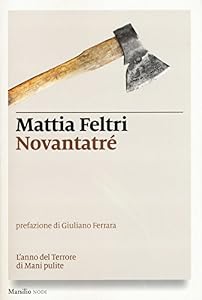 Novantatré. L'anno del terrore di Mani pulite