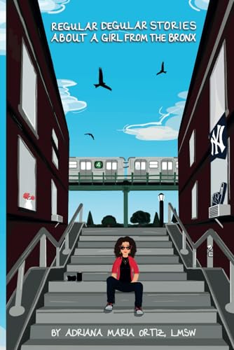 Regular Degular Stories About A Girl From The Bronx