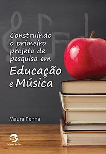 Construindo o primeiro projeto de pesquisa em educação e música: