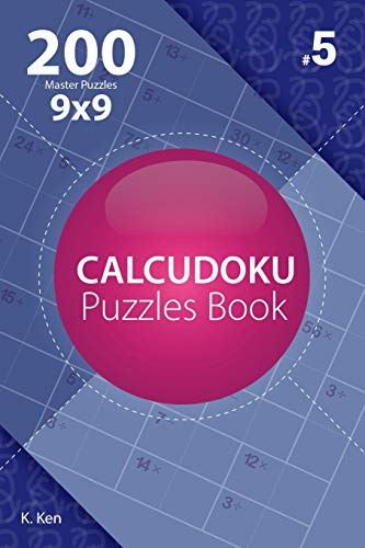 Calcudoku - 200 Master Puzzles 9x9 (Volume 5)
