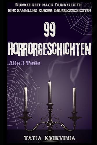 99 Horrorgeschichten: Dunkelheit nach Dunkelheit: Eine Sammlung kurzer Gruselgeschichten