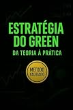 Estratégia do Green: DA TEORIA À PRÁTICA (Portuguese Edition)