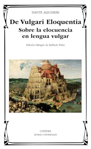 De Vulgari Eloquentia: Sobre la elocuencia en lengua vulgar (Letras Universales)