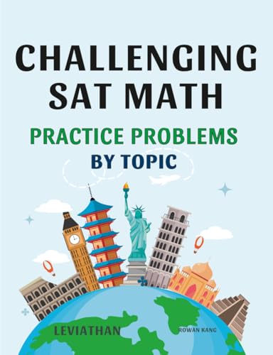 CHALLENGING SAT MATH Practice Problems by topic: Advanced Practice for High Scores on the Digital SAT Math