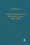  Dutch Merchants and Mariners in Asia,1602-1795 (Collected Studies Series, Band 284)