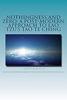 Nothingness and Zero: A Post-Modern Approach to Lao Tzu's Tao te Ching 1516825594 Book Cover