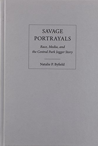 Savage Portrayals: Race, Media and the Central Park Jogger Story