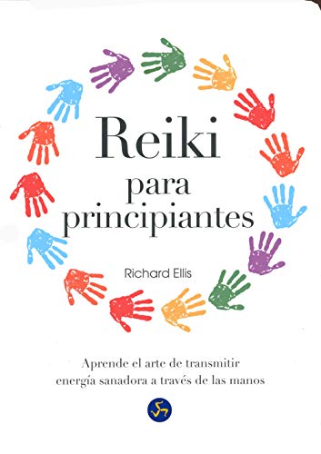 Reiki Para Principiantes. Aprende El Arte De Transmitir Energía Sanadora A Través De Las Manos