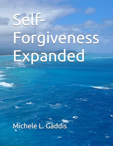 Self-Forgiveness Expanded (Self-Help Skills For Grown-ups)