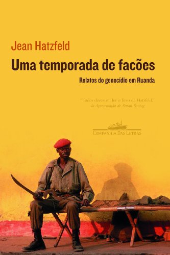 Uma Temporada de Facões - Jean Hatzfeld