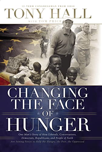 Changing the Face of Hunger: The Story of How Liberals, Conservatives, Republicans, Democrats, and...