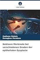 Nukleare Merkmale bei verschiedenen Graden der epithelialen Dysplasie (German Edition) 6208965268 Book Cover