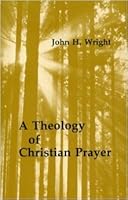 A Theology of Christian Prayer 0916134385 Book Cover