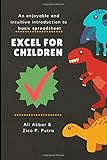 Excel for Children: An enjoyable and intuitive introduction to basic spreadsheet