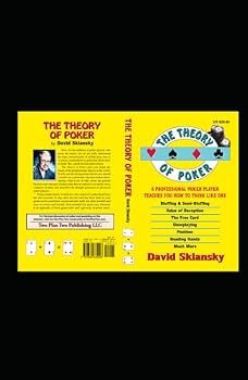 The Theory of Poker: A Professional Poker Player Teaches You How To Think Like One (The Theory of Poker Series)