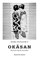 Okāsan: Diario de viaje de una madre 9873818618 Book Cover