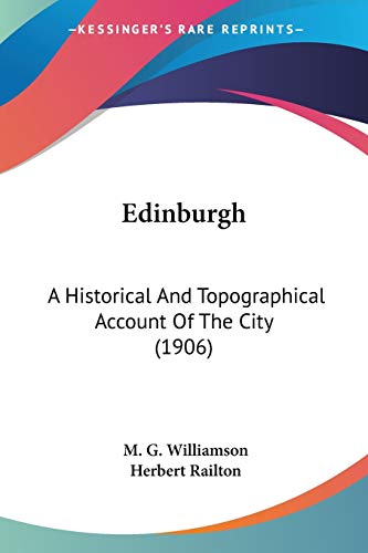 Edinburgh: A Historical And Topographical Account Of The City (1906)