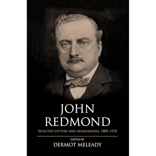 John Redmond: Selected Letters and Memoranda, 1880-1918 by Dermot Meleady episode artwork