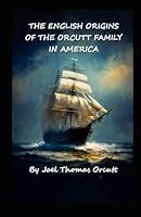 The English Origins of the Orcutt Family in America B0F4K386DX Book Cover