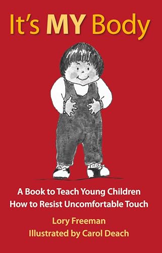 It's MY Body: A Book to Teach Young Children How to Resist Uncomfortable Touch