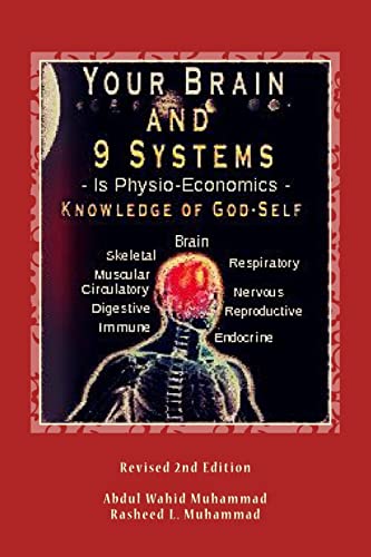 Your Brain and 9 Systems: Equal the Physio-Economics of God Divine Knowledge of God-Self (Vol. One)