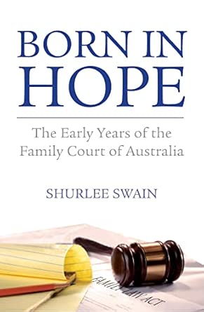 Born in Hope: The Early Years of the Family Court of Australia-Wow! eBook