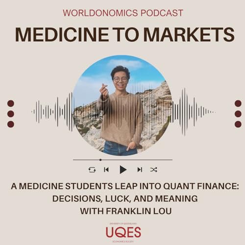 Medicine to Markets: A Medicine Student's Leap into Quant Finance: Decisions, luck, and finding meaning with Franklin Lou