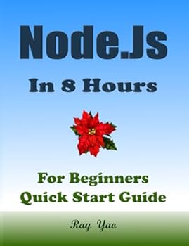 Paperback NODE.JS Programming. In 8 Hours. A Textbook for High School & College Students: Node.js QuickStart Guide Book