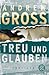 Produktbild Treu und Glauben: Thriller