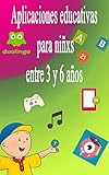 5 aplicaciones educativas para que los niños no dejen de aprender este verano 8 Aplicaciones educativas para niños y niñas entre 3 y 6 años.: APPs educativas para niños y niñas de primaria. (Spanish Edition)