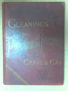Hardcover Gleanings from popular authors, grave and gay Book
