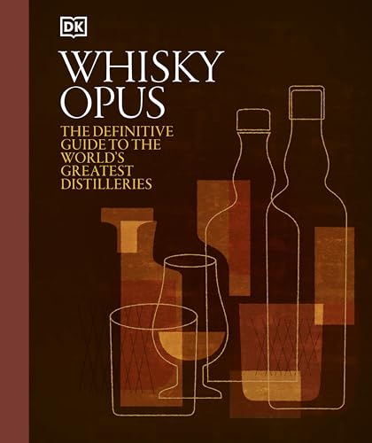 Whisky Opus: The Definitive Guide to the World's Greatest Whisky Distilleries