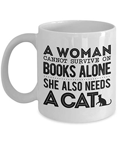 A Woman Cannot Survive On Books Alone She Also Needs A Cat Mug