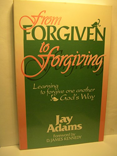 From Forgiven to Forgiving: Learning to Forgive One Another God's Way