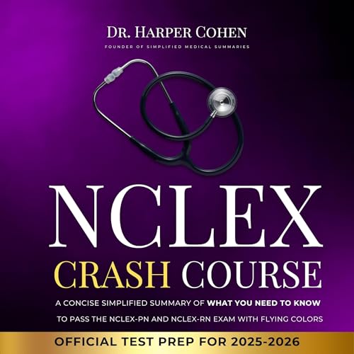 NCLEX Crash Course: A Concise Simplified Summary of What You Need to Know to Pass the NCLEX-PN and NCLEX-RN Exam with Flying Colors [Official Test Prep for 2025-2026 by Dr. Harper Cohen episode artwork