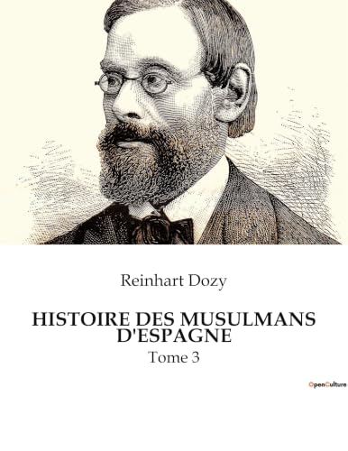 Histoire Des Musulmans d'Espagne: L'transition de la conquête musulmane sur la société visigothique en Espagne (French Edition)