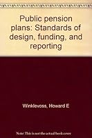 Public pension plans: Standards of design, funding, and reporting 0870941747 Book Cover
