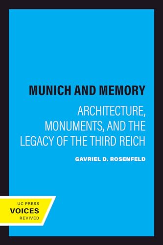 Munich and Memory: Architecture, Monuments, and the Legacy of the Third Reich (Weimar and Now: German Cultural Criticism Book 22) (English Edition)